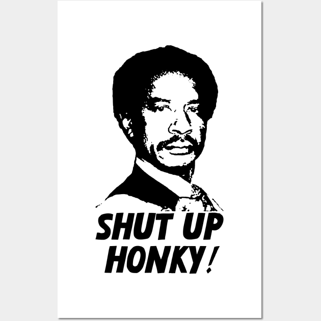 Shut Up Honky! Wall Art by TWISTED home of design